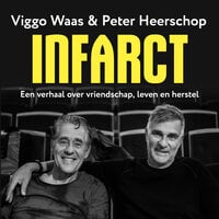 Infarct: Een verhaal over vriendschap, leven en herstel - Peter Heerschop, Viggo Waas