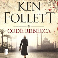 Code Rebecca: Een Engelse officier en zijn geliefde maken rond het Egyptische Caïro jacht op een spion die Britse legergeheimen aan generaal Rommel doorseint - Ken Follett