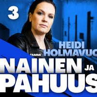 Nainen ja pahuus 3 - Heidi Holmavuo