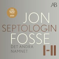 Det andra namnet : Septologin I-II - Jon Fosse