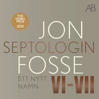 Ett nytt namn : Septologin VI-VII - Jon Fosse