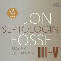 Jag är en annan : Septologin III-V - Jon Fosse