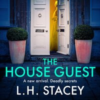 The House Guest: An addictive, gripping psychological thriller from L H Stacey for 2024 - L. H. Stacey