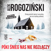Póki śnieg nas nie rozłączy - Alek Rogoziński