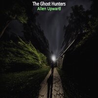 The Ghost Hunters - Allen Upward