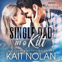 Single Dad in a Kilt: A Friends to Lovers, Single Dad-Nanny, Parent Trap, Small Town Scottish Romance - Kait Nolan