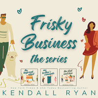 Frisky Business: The Complete Series - Kendall Ryan