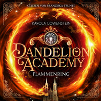 Flammenring - Dandelion Academy, Buch 1 (ungekürzt) - Karola Löwenstein