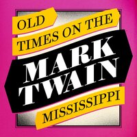 Old Times on the Mississippi - Mark Twain