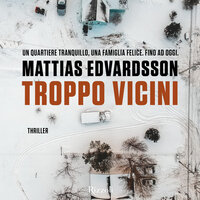 Troppo vicini - Mattias Edvardsson