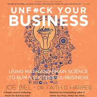 Unf#ck Your Business: Using Math and Brain Science to Run a Successful Business - Joe Biel, Dr. Faith G. Harper