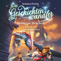 Steinerne Drachen - Die Geschichtenwandler, Band 2 (Ungekürzte Lesung) - Kristen Perrin