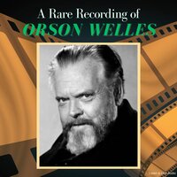 A Rare Recording of Orson Welles - Orson Welles