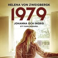 1979 : Johanna och Ingrid - ett familjedrama - Helena von Zweigbergk