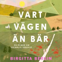 Vart vägen än bär - Birgitta Bergin