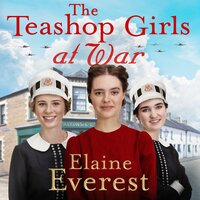The Teashop Girls at War - Elaine Everest