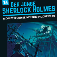 Der junge Sherlock Holmes, Folge 16: Ricoletti und seine sonderbare Frau - Florian Fickel, David Bredel