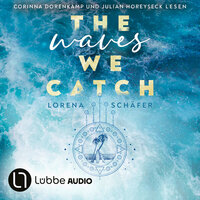 The waves we catch - Emerald Bay, Teil 2 (Ungekürzt) - Lorena Schäfer