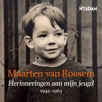 Herinneringen aan mijn jeugd: 1943-1963 - Maarten van Rossem