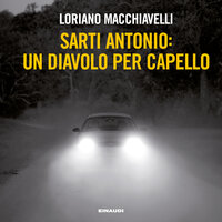 Sarti Antonio: un diavolo per capello - Loriano Macchiavelli