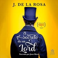 El secreto de un lord (The Secret of a Lord): Humor, amor y pasión en la Regencia (Humor, Love and Passion During the Regency Era) - José de la Rosa