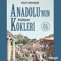 Anadolu'nun Kültürel Kökleri - Reşit Ergener