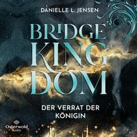 Bridge Kingdom – Der Verrat der Königin (Bridge Kingdom 2) - Danielle L. Jensen