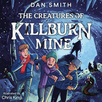 The Creatures of Killburn Mine - Dan Smith