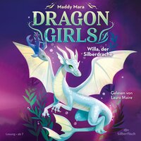 Dragon Girls 2: Dragon Girls – Willa, der Silberdrache - Maddy Mara