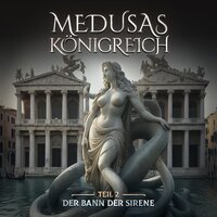 Medusas Königreich, Teil 2: Der Bann der Sirene - Aikaterini Maria Schlösser
