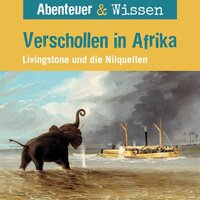 Abenteuer & Wissen, Verschollen in Afrika - Livingstone und die Nilquellen - Maja Nielsen