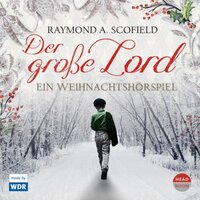 Der große Lord - Ein Weihnachtshörspiel - Raymond A. Scofield