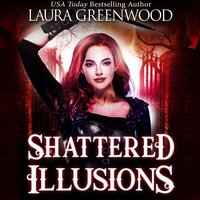 Shattered Illusions - Laura Greenwood