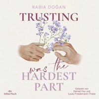 Hardest Part 2: Trusting Was The Hardest Part - Rabia Doğan