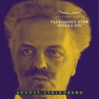 Välkommen åter snälla sol: Klassiska Dikter - August Strindberg