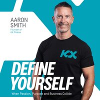 Define Yourself: When Passion, Purpose and Business Collide - Aaron Smith