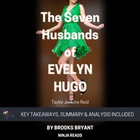 Summary: The Seven Husbands of Evelyn Hugo: A Novel By Taylor Jenkins Reid: Key Takeaways, Summary and Analysis - Brooks Bryant