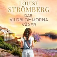 Där vildblommorna växer - Louise Strömberg