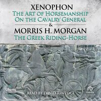The Art of Horsemanship and On the Cavalry General by Xenophon - Name Xenophon, Morris Morgan