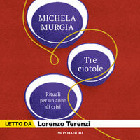 Tre ciotole: Rituali per un anno di crisi - Michela Murgia