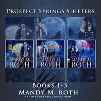 Prospect Springs Shifters Complete Series: Books 1-3 - Mandy M. Roth