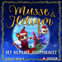 Jul med Musse & Helium. Det hemliga juluppdraget - Camilla Brinck