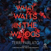 What Waits in the Woods - Terri Parlato