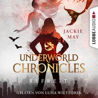 Befreit - Underworld Chronicles, Teil 4 (Ungekürzt) - Jackie May