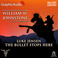 The Bullet Stops Here [Dramatized Adaptation]: Luke Jensen 10 - J.A. Johnstone, William W. Johnstone