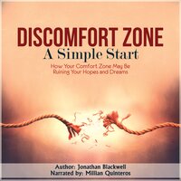 Discomfort Zone: A Simple Start: How Your Comfort Zone May be Ruining Your Hopes and Dreams - Jonathan Blackwell