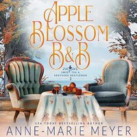 Apple Blossom B&B: A Sweet, Small Town, Southern Romance - Anne-Marie Meyer