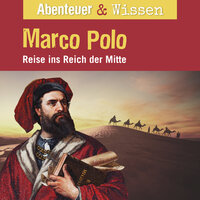 Abenteuer & Wissen, Marco Polo - Reise ins Reich der Mitte - Berit Hempel