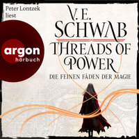 Threads of Power - Die feinen Fäden der Magie - Threads of Power Reihe, Band 1 (Ungekürzte Lesung) - V. E. Schwab