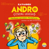 Andro, streng geheim - Emotionen und andere Störfaktoren - Andro, Band 2 (ungekürzt) - Kai Pannen